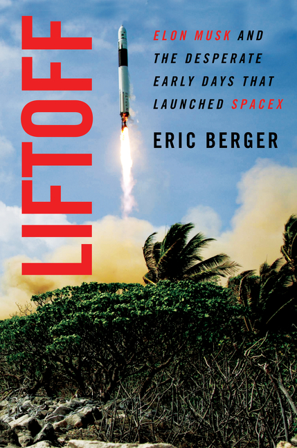Liftoff Elon Musk and the Desperate Early Days That Launched SpaceX cover image cdn
