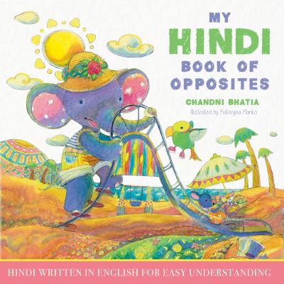 My Hindi book of opposites : Hindi written in English for easy understanding cover image