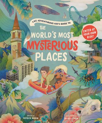 The adventurous kid's guide to the world's most mysterious places cover image