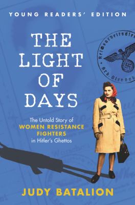 The light of days : the untold story of women resistance fighters in Hitler's ghettos  cover image cdn