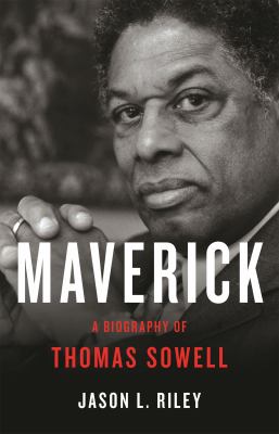 Maverick : a biography of Thomas Sowell cover image