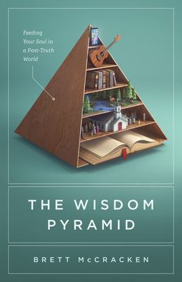 The wisdom pyramid : feeding your soul in a post-truth world cover image