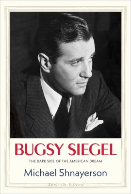 Bugsy Siegel : the dark side of the American dream cover image