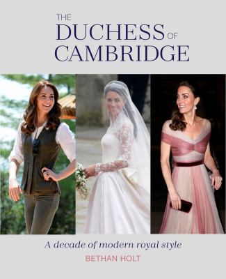 The Duchess of Cambridge : a decade of modern royal style cover image