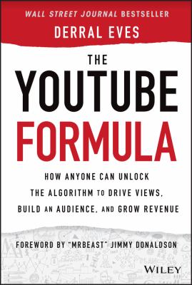 The YouTube formula : how anyone can unlock the algorithm to drive views, build an audience, and grow revenue  cover image cdn