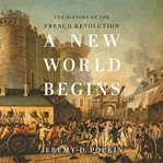 A new world begins: the history of the french revolution cover image cdn
