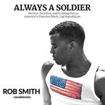Always a soldier : service, sacrifice, and coming out as America's favorite black, gay republican cover image cdn