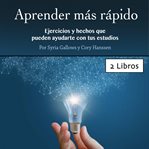 Aprender más rápido. Ejercicios y hechos que pueden ayudarte con tus estudios cover image cdn