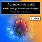 Aprender más rápido. Métodos y consejos para volverse más inteligente cover image cdn
