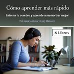 Cómo aprender más rápido. Entrena tu cerebro y aprende a memorizar mejor cover image cdn