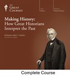 Making History : How Great Historians Interpret the Past cover image cdn