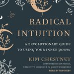 Radical intuition : a revolutionary guide to using your inner power cover image cdn