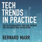 Tech trends in practice : the 25 technologies that are driving the 4th industrial revolution cover image cdn