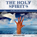 The Holy Spirit's work in salvation cover image cdn