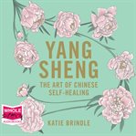 Yang sheng : the art of Chinese self-healing cover image cdn