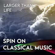 Spin on classical music 3 - larger than life cover image cdn