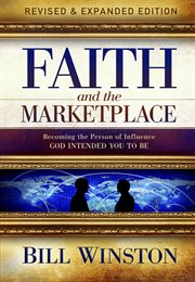 Faith and the Marketplace : Becoming the Person of Influence God Intended You to Be cover image cdn