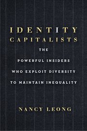 Identity capitalists : the powerfulinsiders who exploit diversity to maintain inequality cover image cdn