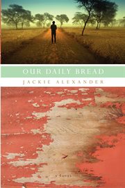 Our daily bread : a novel cover image cdn