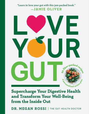 Love your gut : supercharge your digestive health and transform your well-being from the inside out  cover image cdn