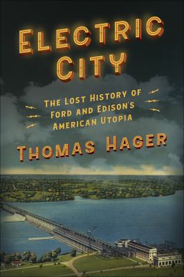 Electric City : the lost history of ford and edisons american utopia. cover image