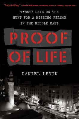 Proof of life : twenty days on the hunt for a missing person in the Middle East  cover image cdn
