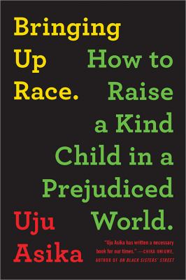 Bringing up race : how to raise a kind child in a prejudiced world cover image