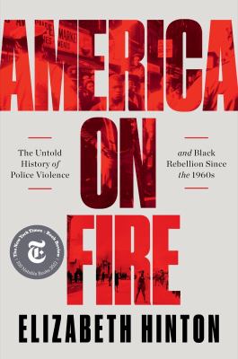 America on fire : the untold history of police violence and Black rebellion since the 1960s  cover image cdn