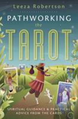 Pathworking the tarot : spiritual guidance & practical advice from the cards  cover image cdn