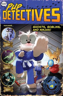 Pup detectives. 4, Ghosts, goblins, and ninjas cover image