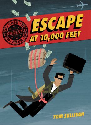 Unsolved case files. 001, Escape at 10,000 feet : D.B. Cooper and the missing money cover image