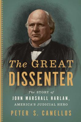 The great dissenter : the story of John Marshall Harlan, America's judicial hero cover image