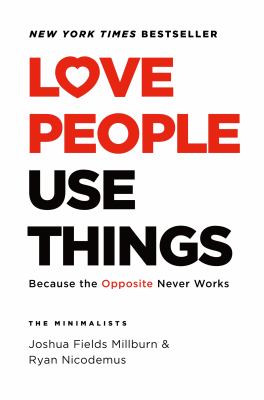 Love people, use things : because the opposite never works cover image