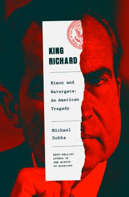 King Richard : Nixon and Watergate : an American tragedy  cover image cdn