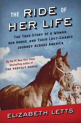 The ride of her life : the true story of a woman, her horse, and their last-chance journey across America cover image