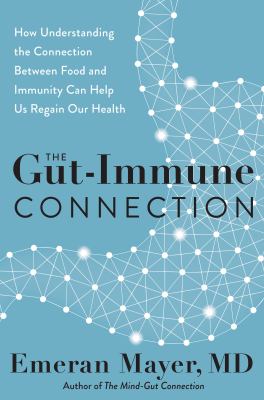 The gut-immune connection : how understanding the connection between food and immunity can help us regain our health  cover image cdn