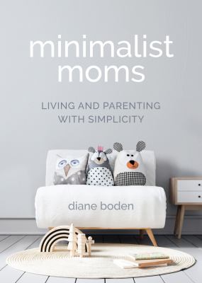 Minimalist moms : living and parenting with simplicity  cover image cdn