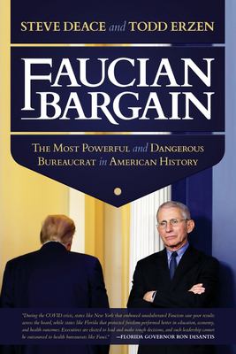 Faucian bargain : The most powerful and dangerous bureaucrat in American history cover image