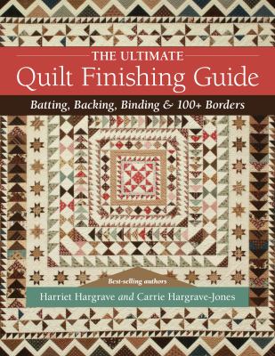 The ultimate quilt finishing guide : batting, backing, binding & 100+ borders cover image