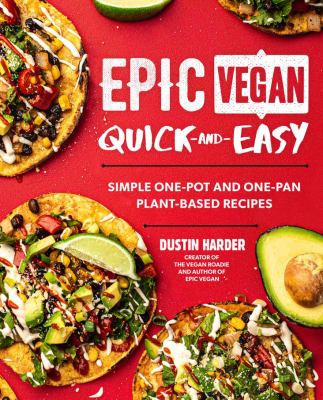 Epic vegan quick and easy : simple one-pot and one-pan plant-based recipes cover image
