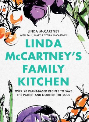 Linda McCartney's family kitchen : over 90 plant-based recipes to save the planet and nourish the soul cover image