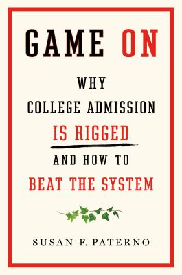 Game on : why college admission is rigged and how to beat the system cover image