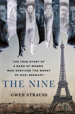 The nine : the true story of a band of women who survived the worst of Nazi Germany cover image
