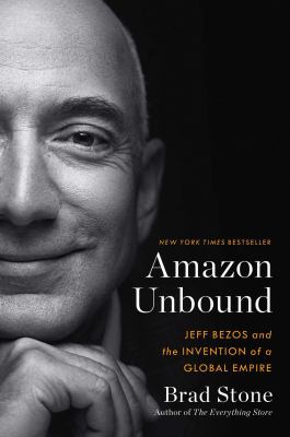 Amazon unbound : Jeff Bezos and the invention of a global empire cover image