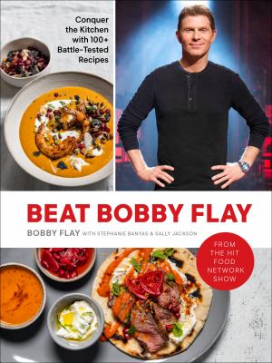 Beat Bobby Flay : conquer the kitchen with 100+ battle-tested recipes  cover image cdn