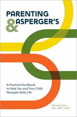Parenting & Asperger's : a practical handbook to help you and your child navigate daily life cover image