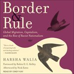 Border and rule : global migration, capitalism and the rise of racist nationalism cover image cdn