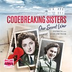 Codebreaking Sisters : Our Secret War cover image cdn