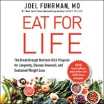 Eat for life : the breakthrough nutrient-rich program for longevity, disease reversal, and sustained weight loss cover image cdn