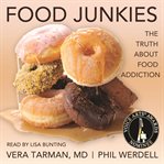 Food junkies : the truth about food addiction cover image cdn